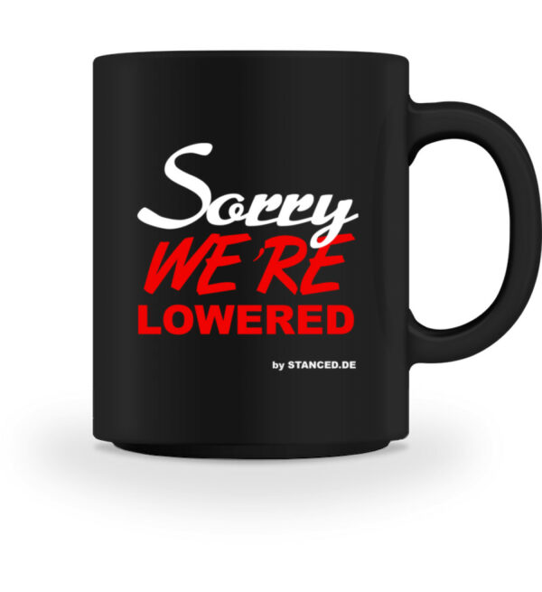 SORRY we´re lowered - Tasse-16