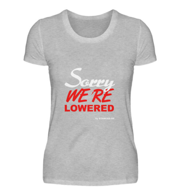 SORRY we´re lowered - Damenshirt-17