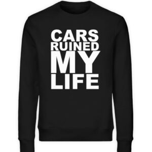 CARS RUINED MY LIFE - New - Unisex Organic Sweatshirt-16