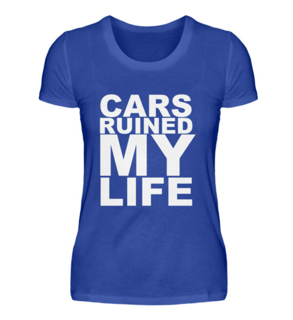 CARS RUINED MY LIFE - New - Damenshirt-2496