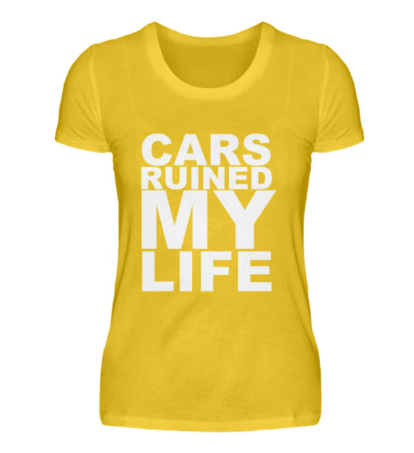 CARS RUINED MY LIFE - New - Damenshirt-3201