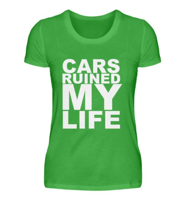 CARS RUINED MY LIFE - New - Damenshirt-2468